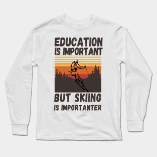 Education Is Important But Skiing Is Importanter Retro Funny skiing Long Sleeve T-Shirt